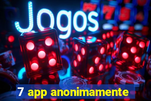 7 app anonimamente